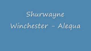 Shurwayne Winchester  Alequa [upl. by Boutis]