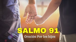 Salmo 91 la oración más poderosa para proteger los hijos y nietos [upl. by Sheffy]