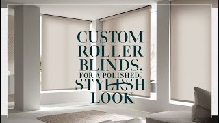 Custom Roller Blinds for a Polished Stylish Look [upl. by Llerut]