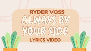 Always By Your Side Lyrics Video [upl. by Jelks583]