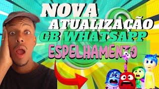 NOVA ATUALIZAÇÃO DO WHATSAPP GB ATUALIZADO FUNCIONANDO ESPELHAMENTO [upl. by Arriek]