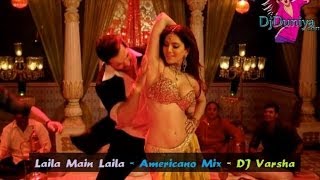 Laila Main Laila Americano Mix  DJ Varsha Club Remix  DjDuniya com [upl. by Reffotsirk]