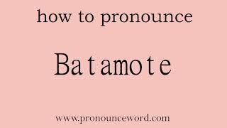 Batamote How to pronounce Batamote in english correctStart with B Learn from me [upl. by Pierpont]