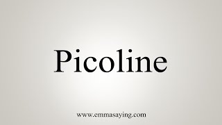 How To Say Picoline [upl. by Robina179]