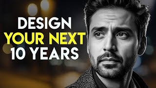 The Power of Clear Vision and Goals  Design Your Next 10 Years  Motivational Video [upl. by Ainaled532]