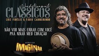 Luiz Fidélis amp Fábio Carneirinho  Não vou mais errar com você  Pra ninar meu coração [upl. by Klenk]