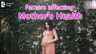 6 Factors affecting Pregnant Mothers Health HEALTHY MOM amp HEALTHY BABYDr Brunda Channappa of C9 [upl. by Alvinia133]