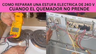 COMO REPARAR UNA ESTUFA ELECTRICA DE 240V CUANDO EL QUEMADOR NO PRENDE [upl. by Cailean]