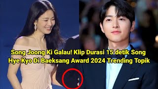 Bikin Song Joong Ki Galau Klip Durasi 15 detik Song Hye Kyo Di Baeksang Award 2024 Trending Topik [upl. by Aisinoid]