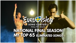 Eurovision 2024  National Final Season  My Top 65 Eliminated Songs [upl. by Gabriele]