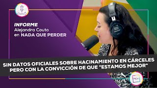 El hacinamiento en cárceles  Informe de Alejandra Couto en NadaQuePerder [upl. by Loredo]