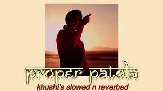 proper patola slowed  reverb diljit dosanjh amp badshah [upl. by Rhoda]