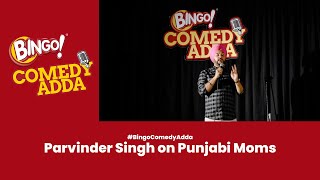 Parvinder Singh on Punjabi Moms  Standup Comedy  Bingo Comedy Adda [upl. by Ebony757]