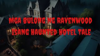 Mga Bulong ng Ravenwood Isang Haunted Hotel Tale [upl. by Yetnruoc]