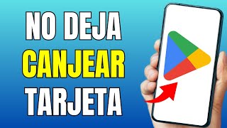 Por qué NO ME DEJA CANJEAR una TARJETA de GOOGLE PLAY  SOLUCIÓN [upl. by Sy871]