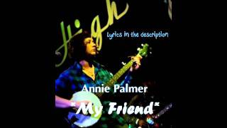 Annie Palmer  My friend Lyrics in the description [upl. by Aisatnaf30]