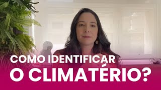 O QUE É CLIMATÉRIO E COMO IDENTIFICAR [upl. by Steffi]