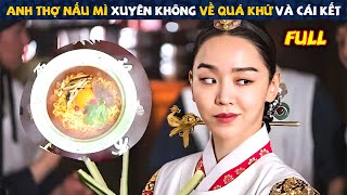 Review Phim Anh Thợ Nấu Mì Xuyên Không Về Quá Khứ Và Cái Kết quot  Tóm Tắt Phim Hàn Hay [upl. by Groome]