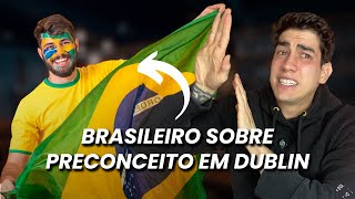 PRECONCEITO CONTRA BRASILEIROS EM DUBLIN ❓ [upl. by Aihsenek850]