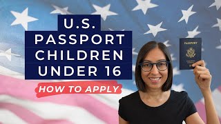 US Passport for Children Under 16  Applying for a Passport for Minors 2022 Must Dos [upl. by Talmud395]