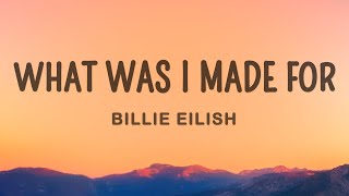 Billie Eilish  What Was I Made For Lyrics [upl. by Ylrebma]