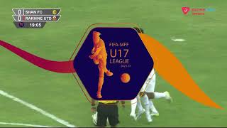 Shan FC U17 2 Vs 0 Rakhine UTD FC U17 Final Match [upl. by Patterson]