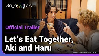 Lets Eat Together Aki and Haru  Official Trailer Kensuke Takahashi amp Ryotaro Akazawa back again [upl. by Rayner]