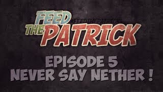 Feed the Patrick  Episode 5  Never Say Nether [upl. by Kcirrad]