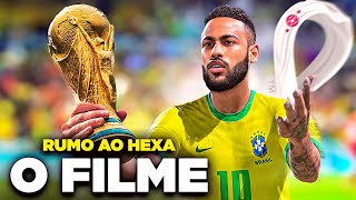 RUMO AO HEXA COPA DO MUNDO 2022  O FILME [upl. by Afatsuom174]