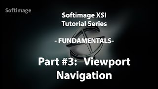 3 Softimage XSI Tutorial Fundamentals Part 3 Viewport Navigation [upl. by Odnomra]