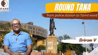 Round Tana  from police station to Tamil word History Times with Historian V Sriram [upl. by Koenraad]