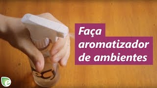 Como fazer aromatizador de ambientes para spray [upl. by Yllib]