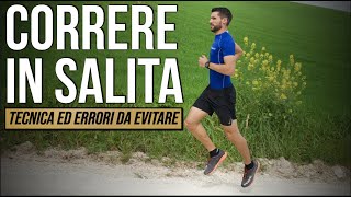 Come Correre in Salita  Tecnica ed Errori da evitare [upl. by Darcie]