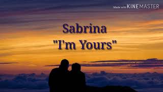 Sabrina  Im Yours Lyrics [upl. by Hildy46]