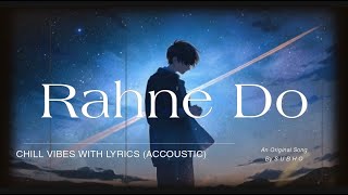 Rahne Do Acoustic  S U ß H O  Official Lyric Video musicanuvjainLofiGirl suzoon2916 [upl. by Yliak]