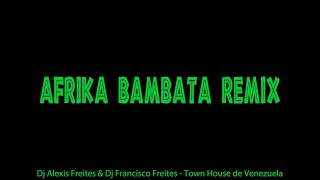 Afrika Bambata Remix  Dj Alexis Freites amp Dj Francisco Freites  Town House de Venezuela [upl. by Sila]