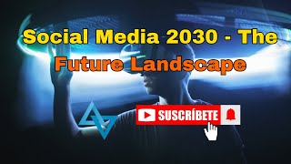 Social Media 2030  The Future Landscape [upl. by Llenehc243]