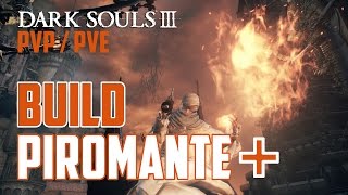 Dark Souls 3  BUILD PIROMANTE PVPPVE  BUILD APRIMORADA PIROMANCIA [upl. by Tillion438]