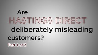 Part 1 Are Hastings Direct deliberately misleading customers [upl. by Assened389]