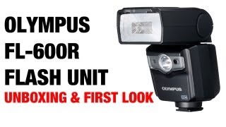 Olympus FL600R Flash Unboxing amp First Look [upl. by Hannahs]