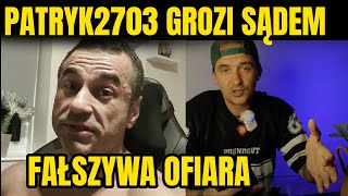 Patryk2703 grozi sądem i udaje ofiarę  Prawdziwe oblicze Patryka2703 [upl. by Aetnahc177]