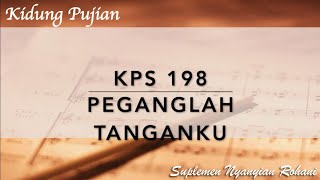 KP 198 Peganglah Tanganku  Kidung PujianSuplemen Nyanyian Rohani [upl. by Nitsyrc547]