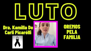 LUTO CCB  Faleceu Dra Kamilla De Carli Picarélli [upl. by Laumas447]