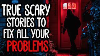 28 True Scary Stories to Fix All Your Problems [upl. by Solegnave]