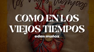 Eden Muñoz – Como En Los Viejos Tiempos  Letra [upl. by Anrym]