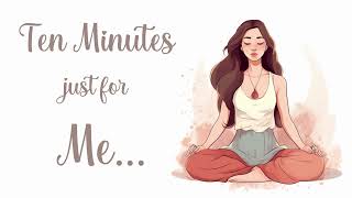 10 Minutes Just for Me Guided Meditation [upl. by Illene]