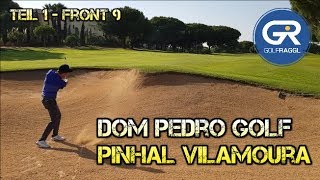 DOM PEDRO GOLF PINHAL VILAMOURA  FRONT 9 [upl. by Ennagroeg887]