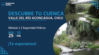 Descubre tu cuenca Valle del Río Aconcagua Chile  Módulo 2 [upl. by Nellac]