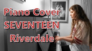 Piano Cover SEVENTEEN  Riverdale 3 [upl. by Anemix]