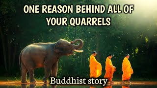 One reason behind all of your quarrels  Buddhist story  wordsofwisdomstories [upl. by Icnarf]